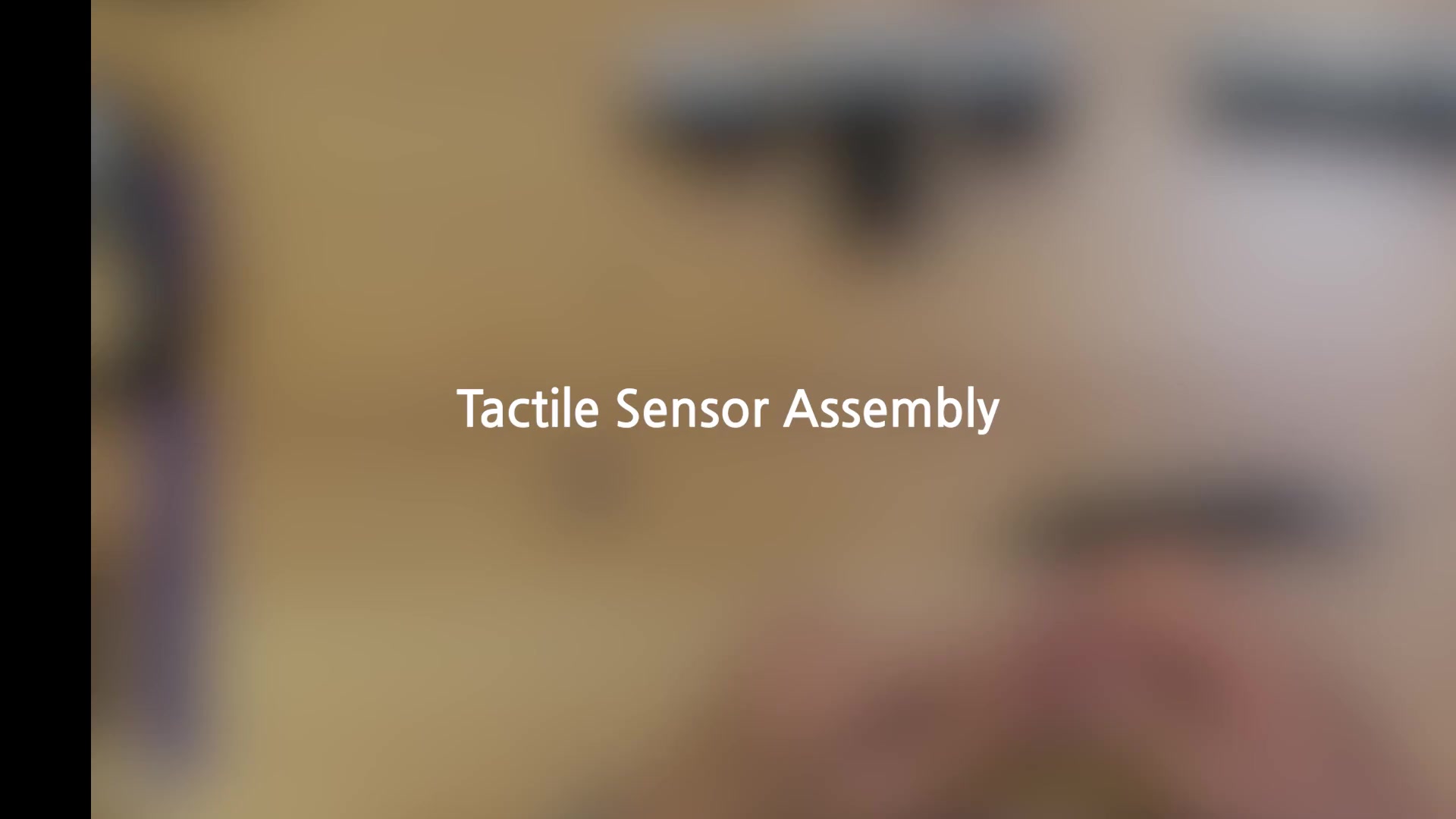 Tactile sensor assembly video walkthrough thumbnail
