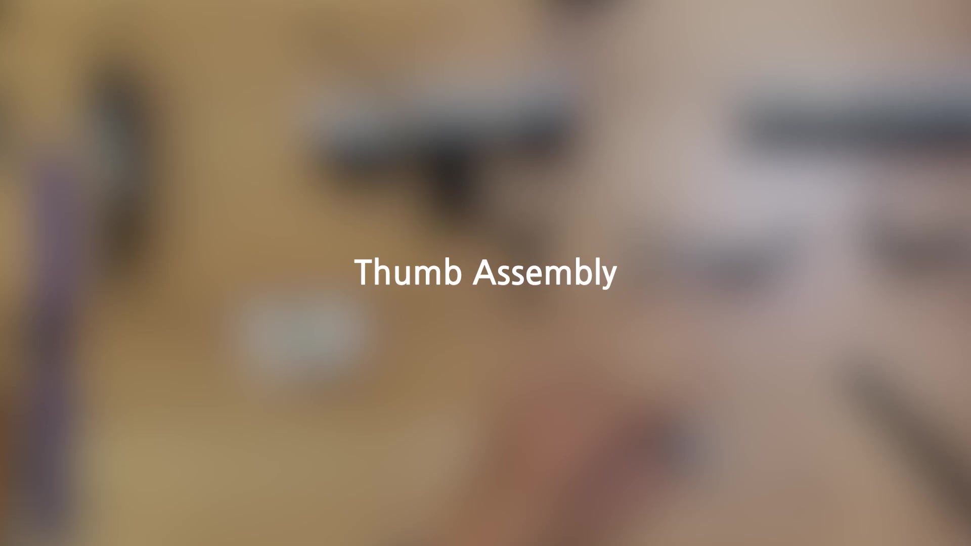 Thumb assembly video walkthrough thumbnail